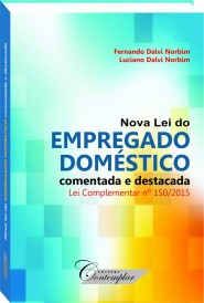 Nova Lei do Empregado Doméstico comentada e destacada - Fernando Dalvi Norbim e Luciano Dalvi Norbim
