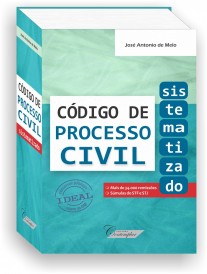 Código de Processo Civil Sistematizado - José Antonio de Melo