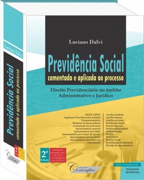 Previdência Social Comentada e Aplicada ao Processo - Luciano Dalvi - 2a Edição