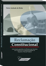 Reclamação Constitucional  -  Nério Andrade de Brida