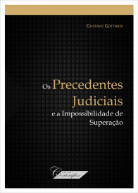 Os Precedentes Judiciais e a Impossibilidade de Superação