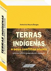 Terras Indígenas e seus Conflitos Atuais - Antonino Moura Borges