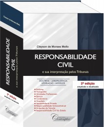 Responsabilidade Civil e sua intepretação pelos Tribunais - 2a edição - Cleyson de Moraes Mello