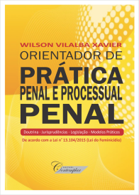 Orientador de Prática Penal e Processual Penal - Wilson Vilalba Xavier