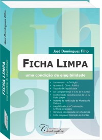 Ficha Limpa: uma condição de elegibilidade - José Domingues Filho